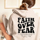 Faith Over Fear Sweatshirt